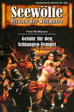 Seewölfe - Piraten der Weltmeere 408 - Gefahr für den Schlangen-Tempel