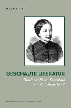 Geschaute Literatur - Marie von Ebner-Eschenbach und die bildende Kunst