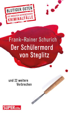 Der Schülermord von Steglitz - und 22 weitere Verbrechen