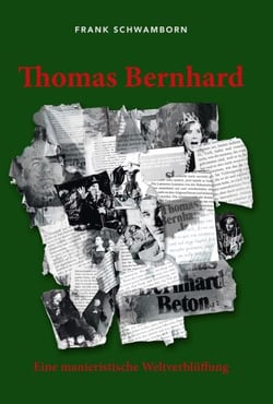 Thomas Bernhard - Eine manieristische Weltverblüffung
