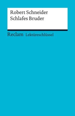 Lektüreschlüssel. Robert Schneider: Schlafes Bruder - Reclam Lektüreschlüssel