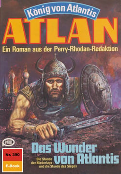 Atlan 390: Das Wunder von Atlantis - Atlan-Zyklus "König von Atlantis"