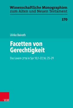 Facetten von Gerechtigkeit - Das Lexem צדק in Spr 10,1–22,16; 25–29