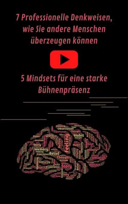 7 Professionelle Denkweisen, wie Sie andere Menschen überzeugen können &amp; Eine starke Bühnenpräsenz für Ihren Auftritt - Online Marketing, Geld ... Menschen überzeugen, Rhetorik lernen