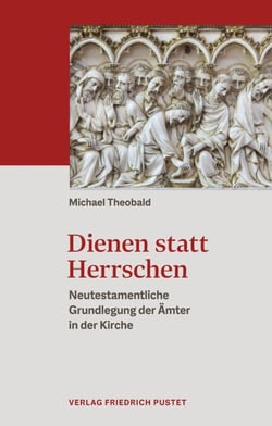 Dienen statt Herrschen - Neutestamentliche Grundlegung der Ämter in der Kirche