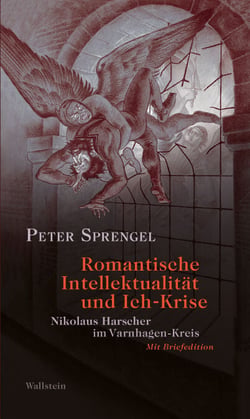 Romantische Intellektualität und Ich-Krise - Nikolaus Harscher im Varnhagen-Kreis. Mit Briefedition