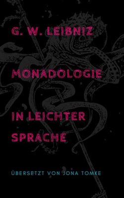 G. W. Leibniz: Monadologie in leichter Sprache - Philosophisches Märchen in 90 Sätzen