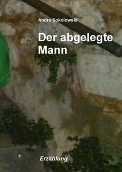 Der abgelegte Mann - Erzählung