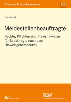 Meldestellenbeauftragte - Rechte, Pflichten und Praxishinweise für Beauftragte nach dem HinweisgeberschutzG