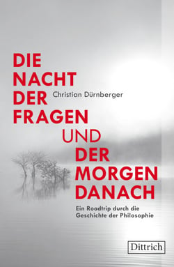 Die Nacht der Fragen und der Morgen danach - Ein Roadtrip durch die Geschichte der Philosophie