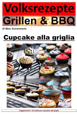 Ricette popolari alla griglia e barbecue - cupcakes alla griglia - 35 fantastiche ricette di cupcake alla griglia