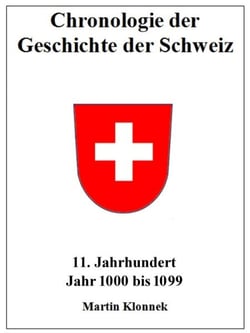 Chronologie der Geschichte der Schweiz 11 - Chronologie der Geschichte der Schweiz. 11. Jahrhundert. Jahr 1000-1099