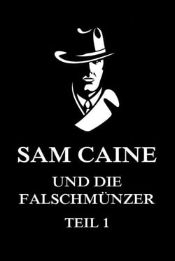 Sam Caine und die Falschmünzer, Teil 1
