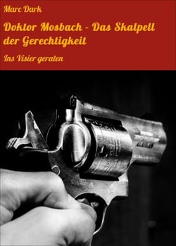 Doktor Mosbach - Das Skalpell der Gerechtigkeit - Ins Visier geraten