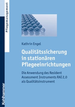 Qualitätssicherung in stationären Pflegeeinrichtungen - Die Anwendung des Resident Assessment Instruments RAI 2,0 als Qualitätsinstrument