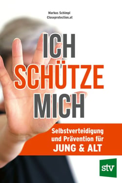 Ich schütze mich - Selbstverteidigung und Prävention für Jung &amp; Alt