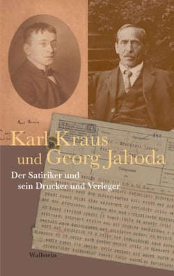 Karl Kraus und Georg Jahoda - Der Satiriker und sein Drucker und Verleger