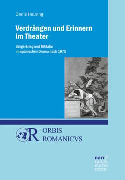 Verdrängen und Erinnern im Theater - Bürgerkrieg und Diktatur im spanischen Drama nach 1975