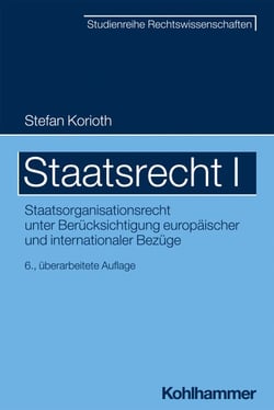 Staatsrecht I - Staatsorganisationsrecht unter Berücksichtigung europäischer und internationaler Bezüge