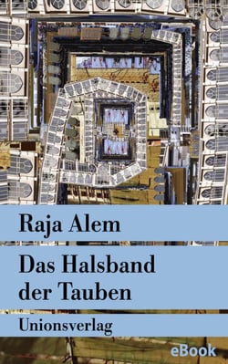 Das Halsband der Tauben - Der Roman Mekkas