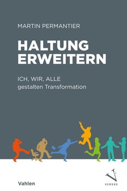 Haltung erweitern - ICH, WIR, ALLE gestalten Transformation