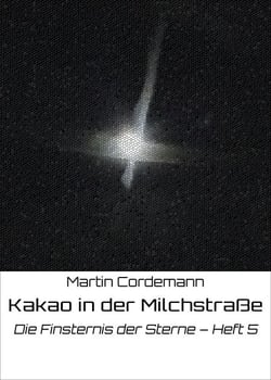 Kakao in der Milchstraße - Die Finsternis der Sterne – Heft 5