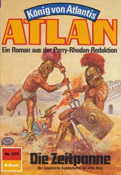 Atlan 375: Die Zeitpanne - Atlan-Zyklus "König von Atlantis"