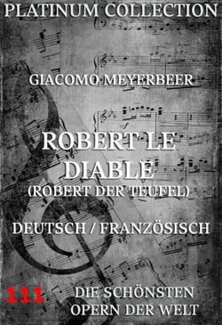 Robert le Diable (Robert der Teufel) - Die  Opern der Welt