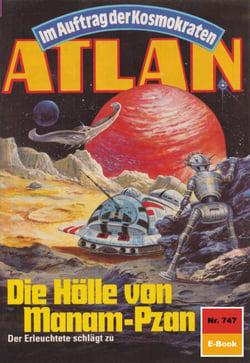 Atlan 747: Die Hölle von Manam-Pzan - Atlan-Zyklus "Im Auftrag der Kosmokraten"