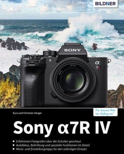 Sony A7R IV - Das umfangreiche Praxisbuch zu Ihrer Kamera!