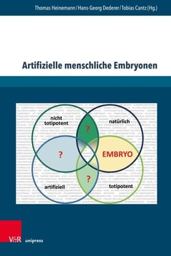 Artifizielle menschliche Embryonen - Zur Bedeutung von Potentialität und Totipotenz als normative Bewertungskriterien