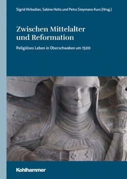 Zwischen Mittelalter und Reformation - Religiöses Leben in Oberschwaben um 1500
