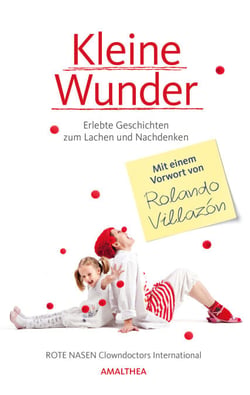 Kleine Wunder - Erlebte Geschichten zum Lachen und Nachdenken. Mit einem Vorwort von Rolando Villazón