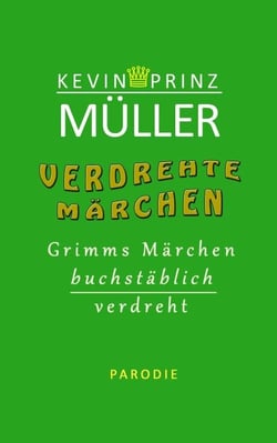 Verdrehte Märchen - Grimms Märchen buchstäblich verdreht