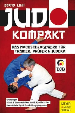 Judo - kompakt - Das Nachschlagewerk für Trainer, Prüfer &amp; Judoka