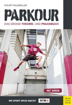 Parkour - Das große Theorie- und Praxisbuch