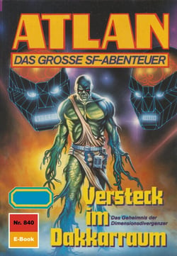 Atlan 840: Versteck im Dakkarraum - Atlan-Zyklus "Im Auftrag der Kosmokraten"