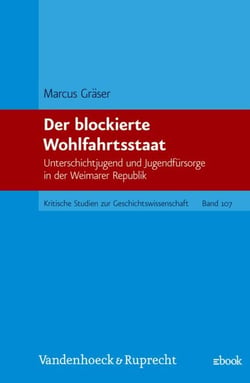 Der blockierte Wohlfahrtsstaat - Unterschichtjugend und Jugendfürsorge in der Weimarer Republik