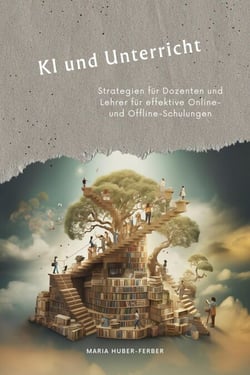 KI und Unterricht - Strategien für Dozenten und Lehrer für effektive Online- und Offline-Schulungen