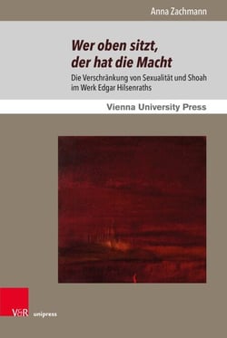Wer oben sitzt, der hat die Macht - Die Verschränkung von Sexualität und Shoah im Werk Edgar Hilsenraths