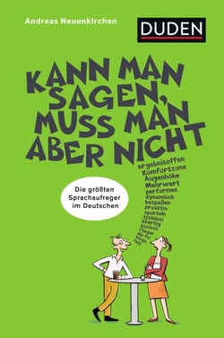 Kann man sagen, muss man aber nicht - Die größten Sprachaufreger des Deutschen