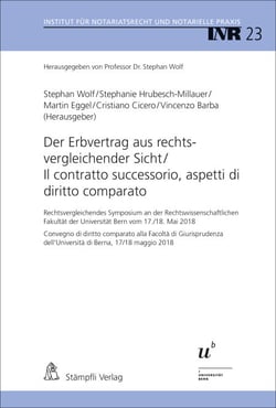 Der Erbvertrag aus rechtsvergleichender Sicht/Il contratto successorio,aspetti di diritto comparato - Rechtsvergleichendes Symposium an der Rechtswissenschaftlichen Fakultät der Universität Bern vom 17./18. Mai 2018 / Convegno di diritto comparato alla...