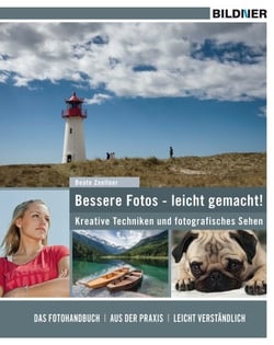 Bessere Fotos - leicht gemacht! - Kreative Techniken und fotografisches Sehen