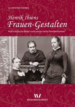 Henrik Ibsens Frauen-Gestalten - Psychologische Bilder nach seinen sechs Familiendramen