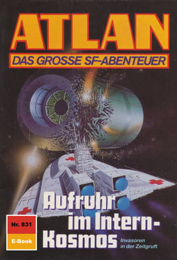 Atlan 831: Aufruhr im Intern-Kosmos - Atlan-Zyklus "Im Auftrag der Kosmokraten"