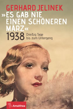 "Es gab nie einen schöneren März" - 1938. Dreißig Tage bis zum Untergang