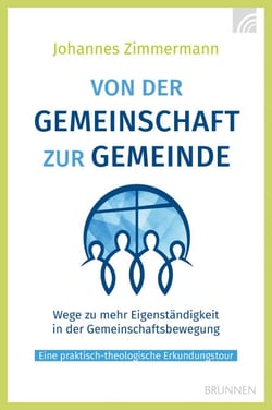 Von der Gemeinschaft zur Gemeinde - Wege zu mehr Eigenständigkeit in der Gemeinschaftsbewegung