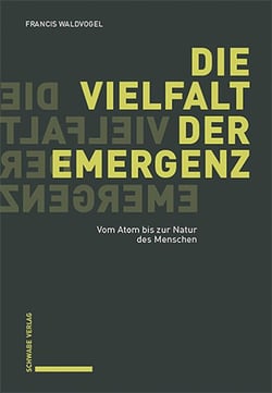 Die Vielfalt der Emergenz - Vom Atom bis zur Natur des Menschen