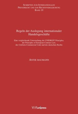 Regeln der Auslegung internationaler Handelsgeschäfte - Eine vergleichende Untersuchung der UNIDROIT Principles, der Principles of European Contract Law, des Uniform Commercial Code und des deutschen Rechts. E-BOOK