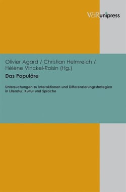 Das Populäre - Untersuchungen zu Interaktionen und Differenzierungsstrategien in Literatur, Kultur und Sprache